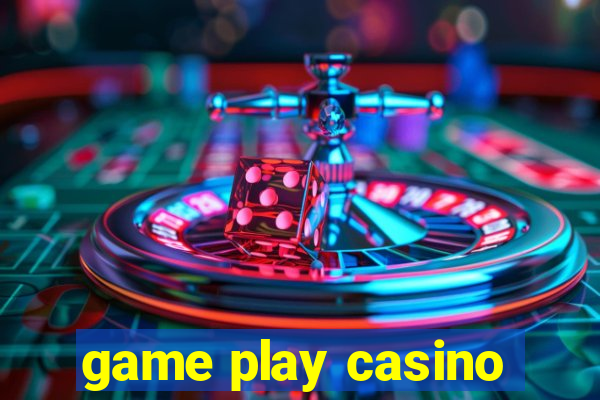 game play casino